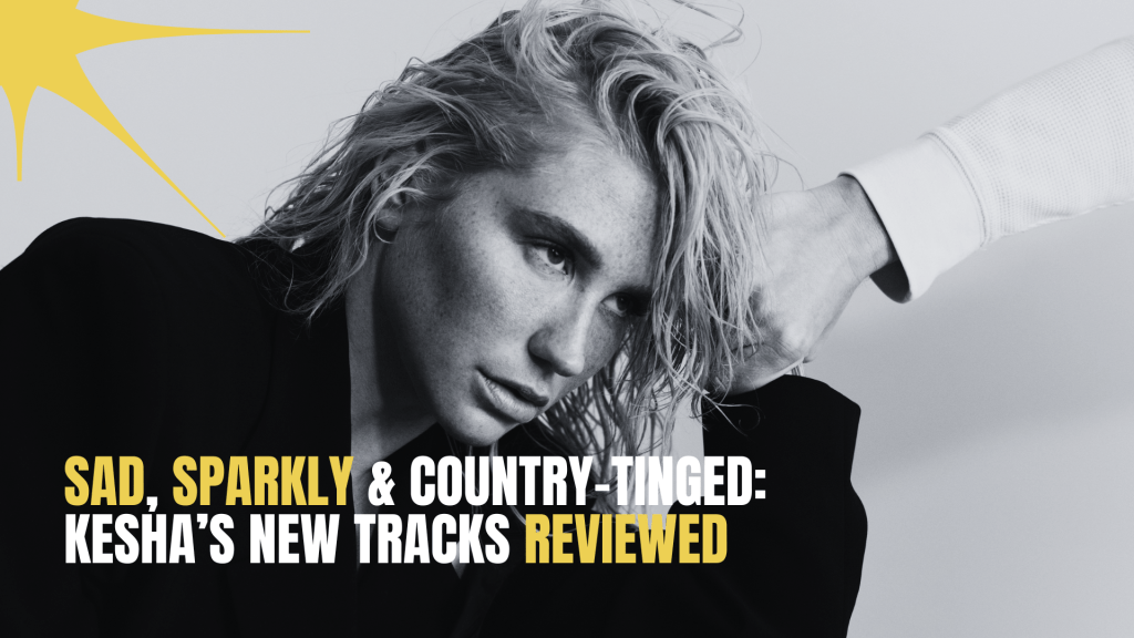Sad, Sparkly & Country-Tinged: Kesha’s New Tracks&nbsp;Reviewed
